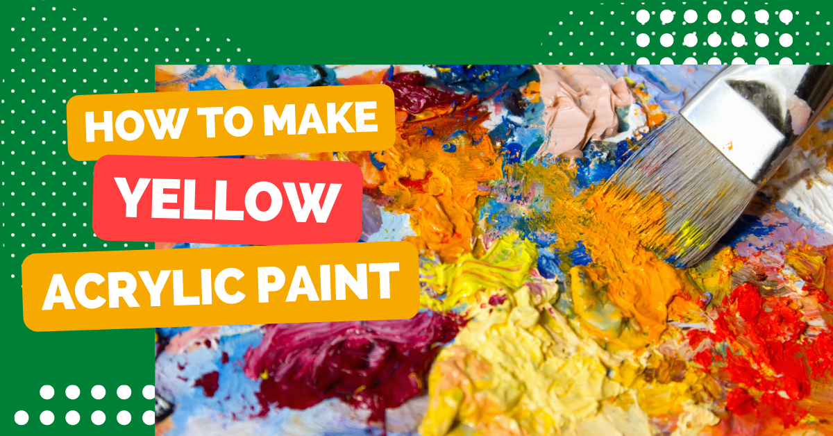 How To Make Yellow Acrylic Paint